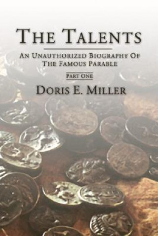 Книга The Talents: An Unauthorized Biography of the Famous Parable Doris E. Miller