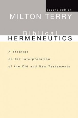 Carte Biblical Hermeneutics, Second Edition Milton S. Terry