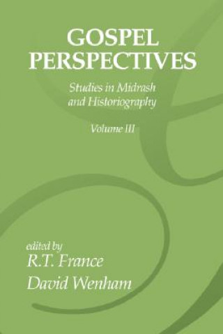Kniha Gospel Perspectives, Volume 3: Studies in Midrash and Historiography R. T. France