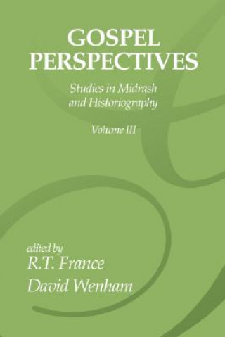 Libro Gospel Perspectives, Volume 3: Studies in Midrash and Historiography R. T. France