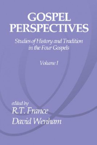 Carte Gospel Perspectives, Volume 1: Studies of History and Tradition in the Four Gospels R. T. France