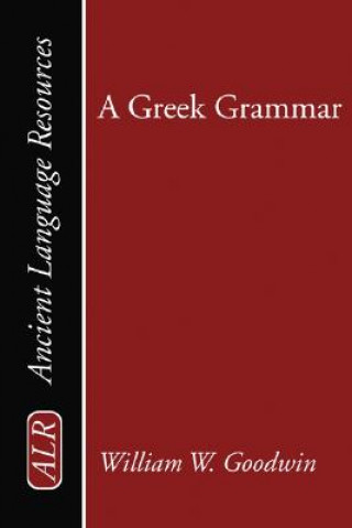 Carte A Greek Grammar William W. Goodwin