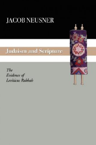 Książka Judaism and Scripture: The Evidence of Leviticus Rabbah Jacob Neusner