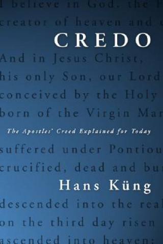 Kniha Credo: The Apostles' Creed Explained for Today Hans Kung