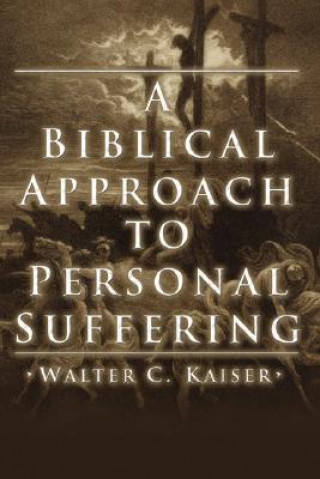 Könyv Biblical Approach to Personal Suffering Walter C. Kaiser