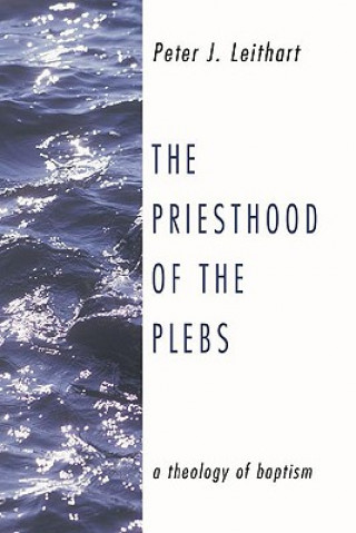 Kniha Priesthood of the Plebs Peter Leithart
