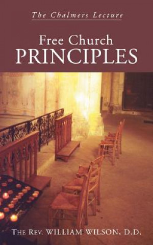 Knjiga Free Church Principles: The Chalmers Lecture William Wilson