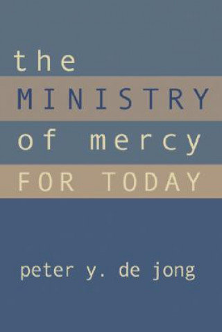 Kniha The Ministry of Mercy for Today Peter Y. de Jong