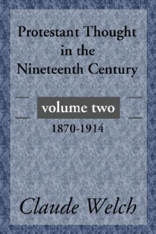 Kniha Protestant Thought in the Nineteenth Century, Volume 2 Claude Welch