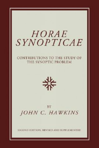 Carte Horae Synopticae: Contributions to the Study of the Synoptic Problem John Caesar Hawkins