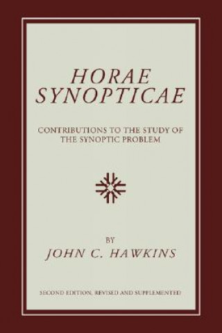 Kniha Horae Synopticae: Contributions to the Study of the Synoptic Problem John Caesar Hawkins