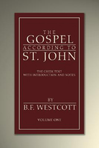 Książka The Gospel According to St. John: The Greek Text with Introduction and Notes Westcott