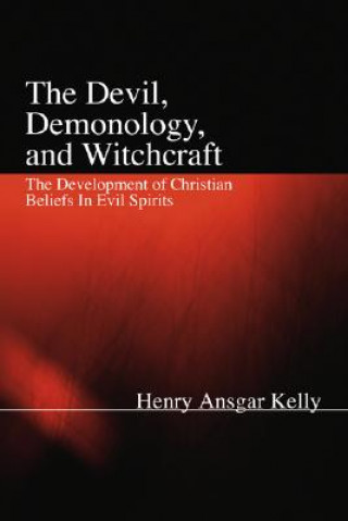 Kniha Devil, Demonology, and Witchcraft Henry A. Kelly