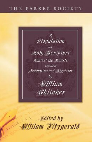 Kniha Disputation on Holy Scripture William Whitaker