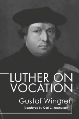 Carte Luther on Vocation Gustaf Wingren