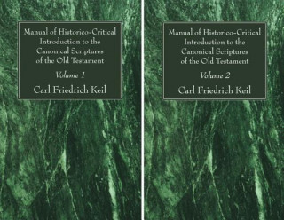 Carte Manual of Historico-Critical Introduction to the Canonical Scriptures of the Old Testament Karl Friedrich Keil