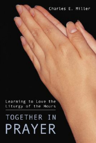 Könyv Together in Prayer Charles E. Miller
