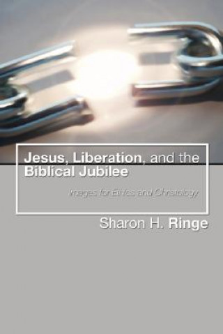 Carte Jesus, Liberation, and the Biblical Jubilee: Images for Ethics and Christology Sharon H. Ringe
