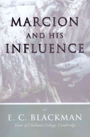 Carte Marcion and His Influence E. C. Blackman