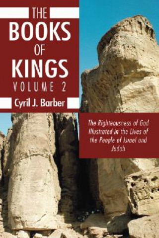 Kniha The Books of Kings, Volume 2: The Righteousness of God Illustrated in the Lives of the People of Israel and Judah Cyril J. Barber