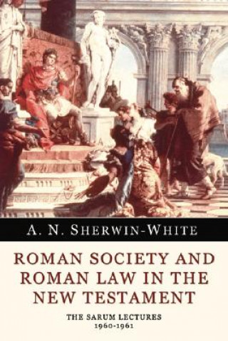 Könyv Roman Society and Roman Law in the New Testament: The Sarum Lectures 1960-1961 A. N. Sherwin-White