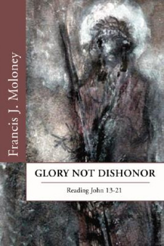 Livre Glory Not Dishonor: Reading John 13-21 Francis J. Moloney