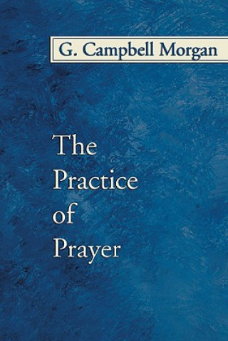 Książka The Practice of Prayer G. Campbell Morgan