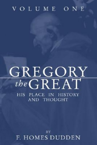 Kniha Gregory the Great: His Place in History and Thought F. Holmes Dudden