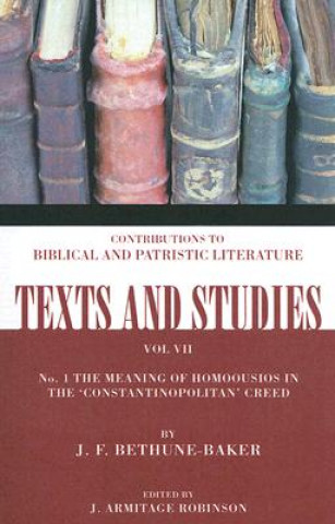 Книга The Meaning of Homoousios in the 'Constantinopolitan' Creed: Number 1 J. F. Bethune-Baker