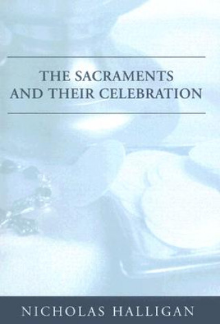 Książka The Sacraments and Their Celebration Nicholas Halligan
