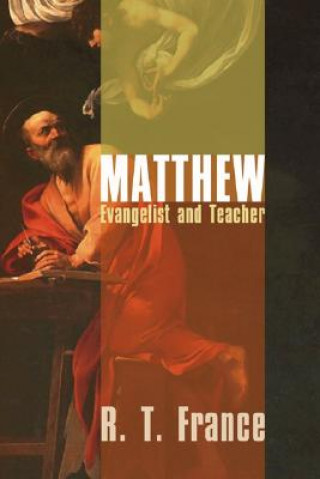 Carte Matthew: Evangelist and Teacher R. T. France