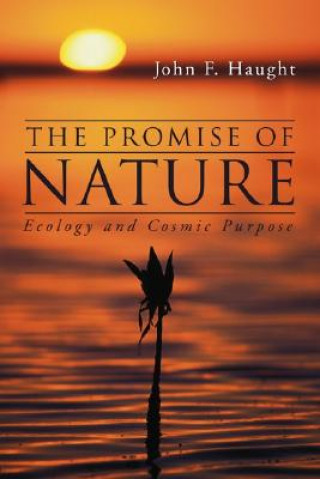 Kniha The Promise of Nature: Ecology and Cosmic Purpose John F. Haught