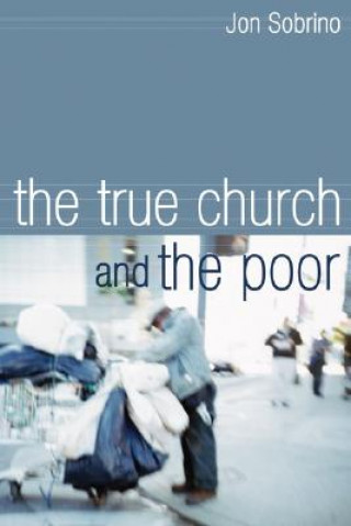 Kniha The True Church and the Poor Jon Sobrino