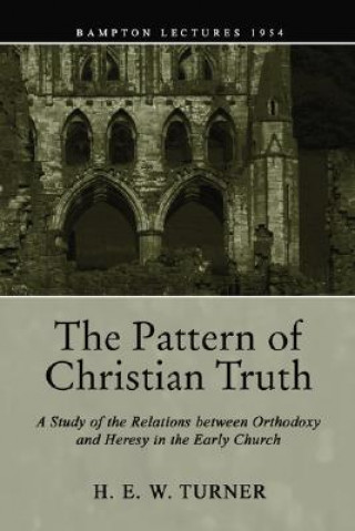 Könyv Pattern of Christian Truth H. E. W. Turner