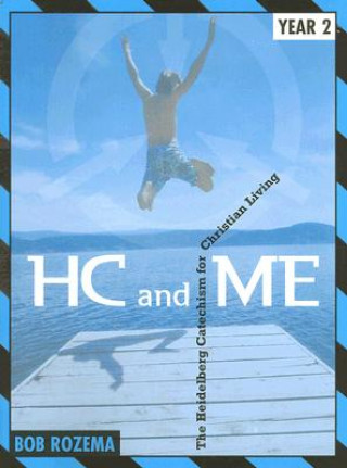 Livre Hc and Me Year 2: The Heidelberg Catechism for Christian Living Bob Rozema