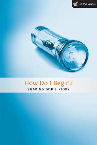 Kniha How Do I Begin?: Sharing Your Faith Daniel Teerman