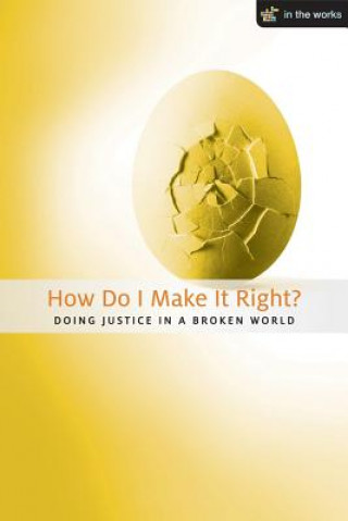 Book How Do I Make It Right?: Doing Justice in a Broken World Tracy Young