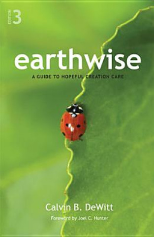Carte Earthwise: A Guide to Hopeful Creation Care Calvin B. DeWitt