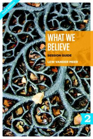 Książka What We Believe Session Guide, Part 2: Sessions 13-24 Lew Vander Meer