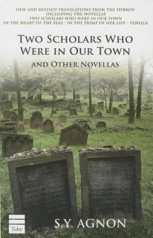 Book Two Scholars Who Were in Our Town and Other Novellas S. y. Agnon