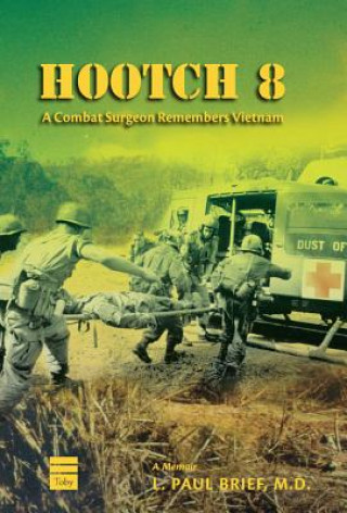 Book Hootch 8: A Combat Surgeon Remembers Vietnam Paul Brief