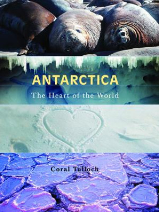 Carte Antarctica: The Heart of the World Coral Tulloch