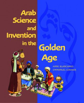Kniha Arab Science and Invention in the Golden Age Anne Blanchard