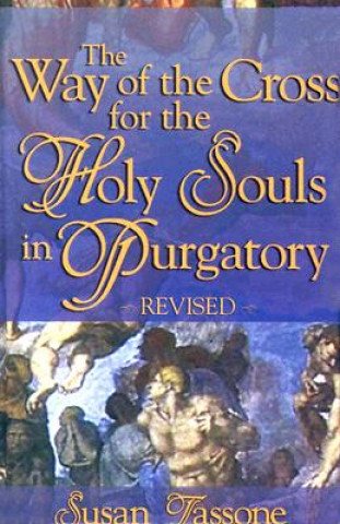 Книга The Way of the Cross for the Holy Souls in Purgatory Susan Tassone