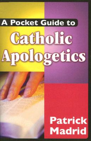Knjiga A Pocket Guide to Catholic Apologetics Patrick Madrid
