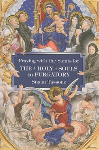 Carte Praying with the Saints for the Holy Souls in Purgatory Susan Tassone