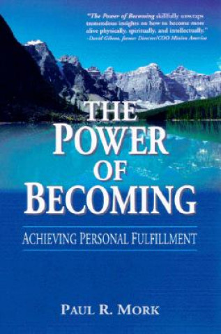 Kniha The Power of Becoming: Achieving Personal Fulfillment Paul R. Mork