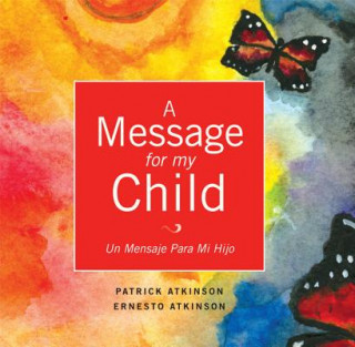 Kniha A Message for My Child: Un Mensaje Para Mi Hijo Patrick Atkinson