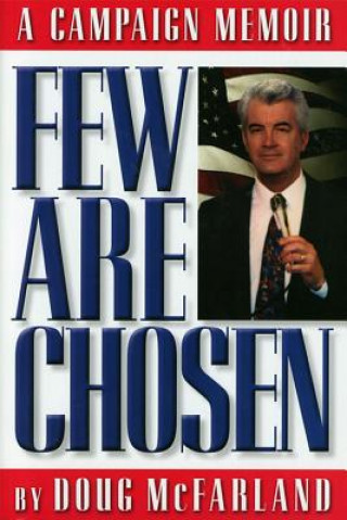 Книга Few Are Chosen: A Campaign Memoir Doug McFarland