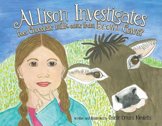 Книга Allison Investigates: Does Chocolate Milk Come from BROWN Cows? Colette Omans Nicoletta